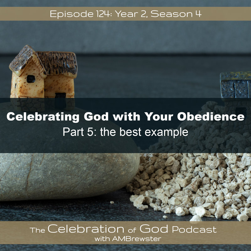 COG 124: Celebrate God with Your Obedience, Part 5 | the best example