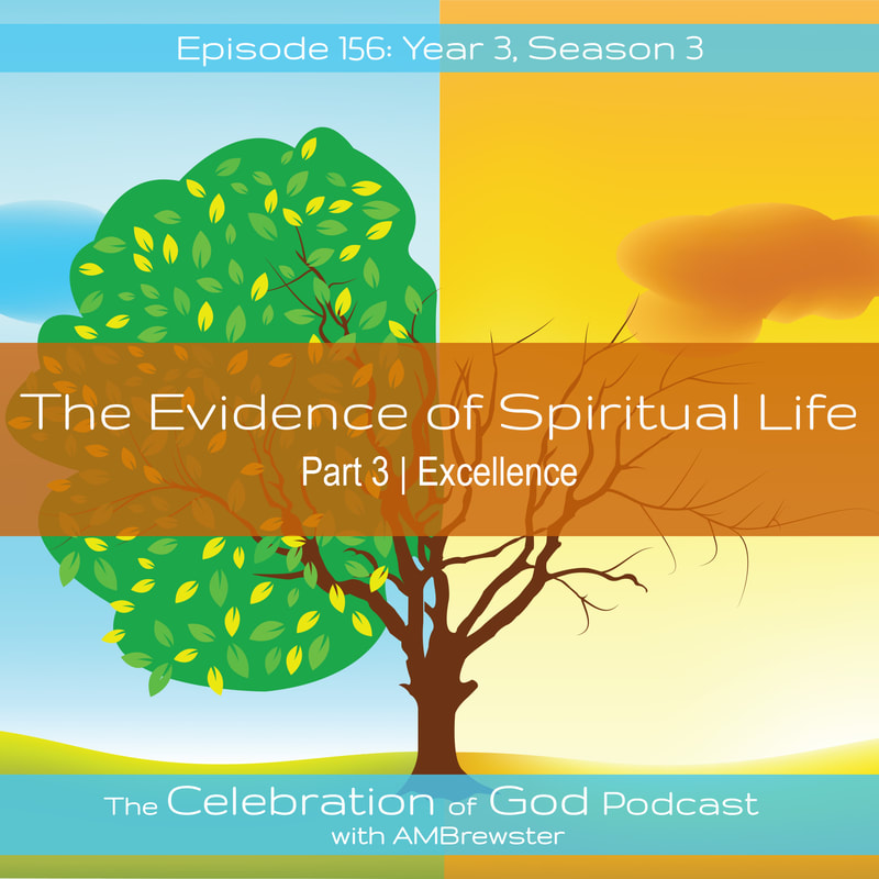 COG 156: The Evidence of Spiritual Life, Part 3 | Excellence