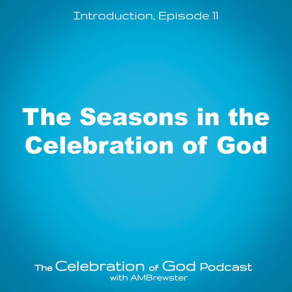 COG 11: The Seasons in the Celebration of God