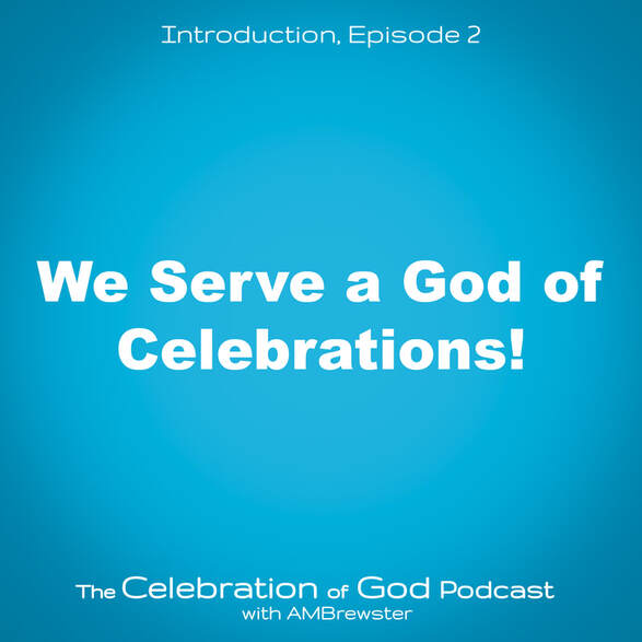 COG 2: We Serve a God of Celebrations!