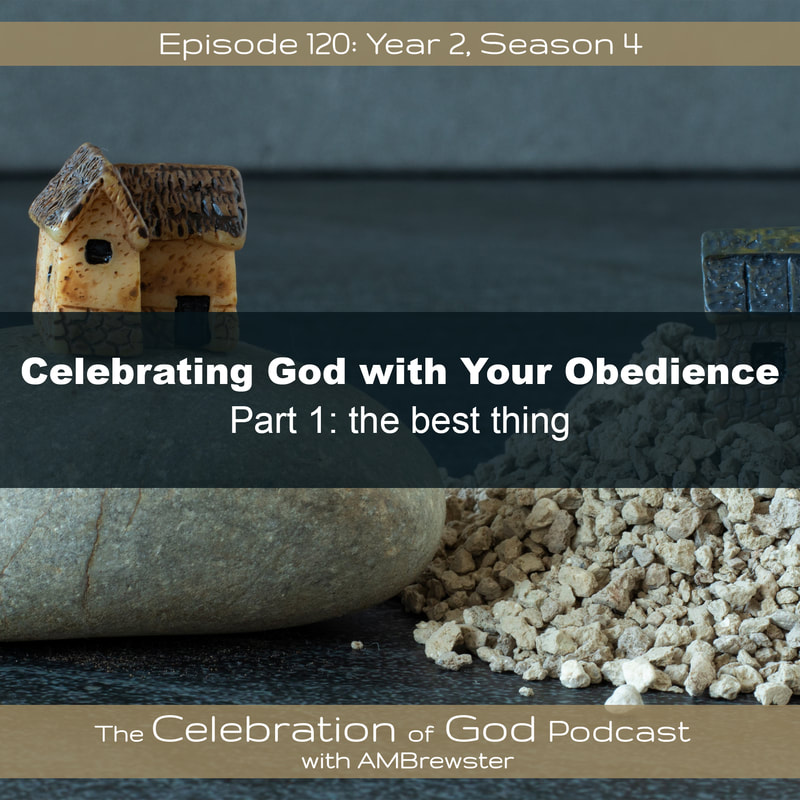 COG 120: Celebrate God with Your Obedience, Part 1 | the best thing
