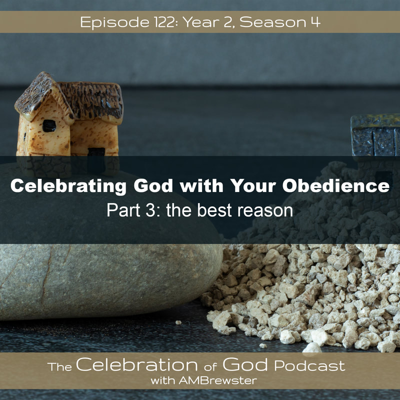 COG 122: Celebrate God with Your Obedience, Part 3 | the best reason
