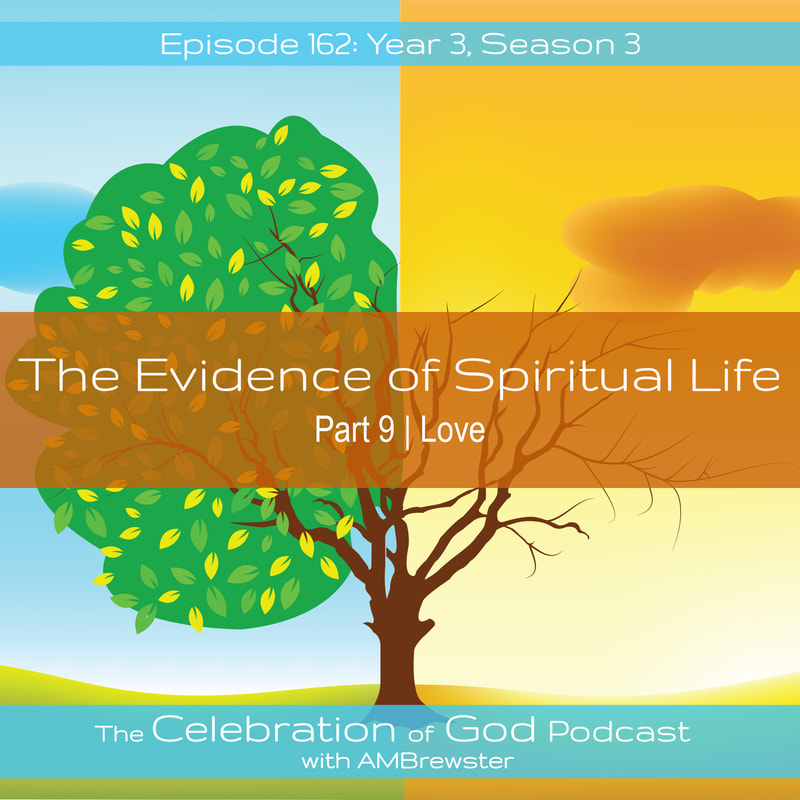 COG 162: The Evidence of Spiritual Life, Part 9 | Love